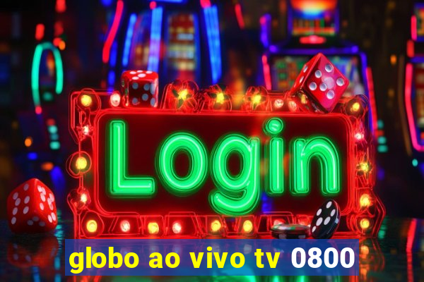 globo ao vivo tv 0800